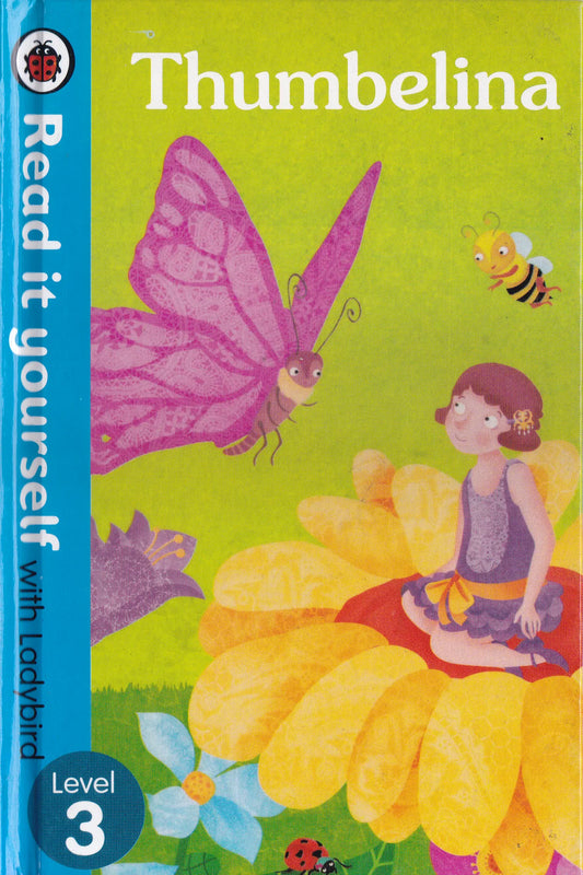 Thumbelina - Read it yourself with Ladybird Level 3